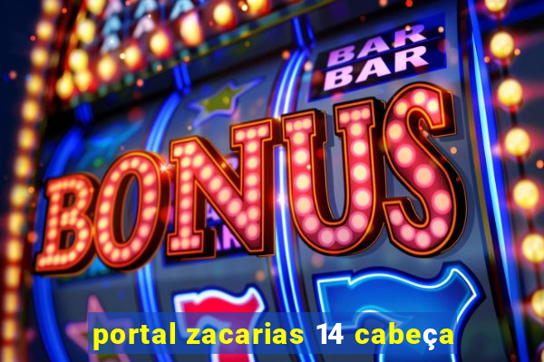 portal zacarias 14 cabeça